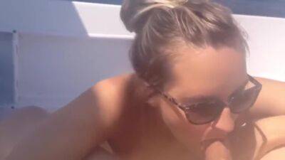 Experienced Amateur Milf Sucks A Cock To Completion On A Boat Cum In Mouth Swallow - hclips.com